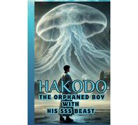 The Orphaned Boy with his SSS Beast (The Adventure of Weakest Chinese Beast Tamer Boy to Save The Two Worlds: Human World and Beast World)