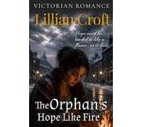 The Orphan's Hope Like Fire (Lost Orphan's Longing for Love)