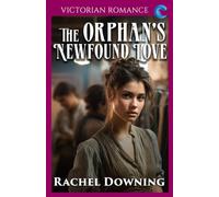 The Orphan's Newfound Love: Victorian Romance (Rachel Downing's Victorian Romance)