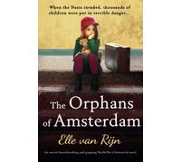 The Orphans of Amsterdam: An utterly heartbreaking and gripping World War 2 historical novel
