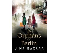 The Orphans of Berlin : The heartbreaking World War 2 historical novel by Jina Bacarr