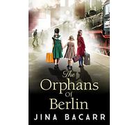 The Orphans of Berlin: The heartbreaking World War 2 historical novel by Jina Bacarr