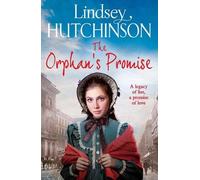 The Orphan's Promise: A BRAND NEW gritty, heart-wrenching historical saga from Lindsey Hutchinson