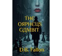 The Orpheus Gambit: 1 (The Orpheus Trilogy. A dark, raindrenched, noir espionage saga, where deceit is policy and every minute may be your last.)