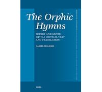 The Orphic Hymns: Poetry and Genre, with a Critical Text and Translation: 486 (Mnemosyne, Supplements)