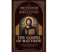 The Orthodox Christian Bible Study Series, The Gospel of Matthew: A Complete Verse-by-Verse Commentary from the Church Fathers