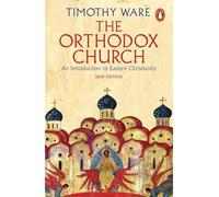 The Orthodox Church – An Introduction to Eastern Christianity