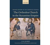 The Orthodox Church in the Byzantine Empire - 9780199582761