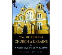 The Orthodox Church in Ukraine: A Century of Separation (NIU Series in Orthodox Christian Studies)