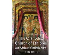 The Orthodox Church of Ethiopia : An African Christianity
