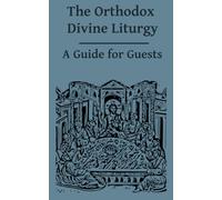 The Orthodox Divine Liturgy: A Guide for Guests - OCA Version (Orthodox Service Guides)