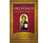 The Orthodox Study Bible, Hardcover: Ancient Christianity Speaks to Today's World