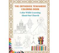 The Orthodox Tewahedo Coloring book: Color While Learning About Our Church