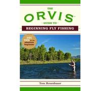 [ The Orvis Guide to Beginning Fly Fishing: 101 Tips for the Absolute Beginner Rosenbauer, Tom ( Author ) ] { Paperback } 2009