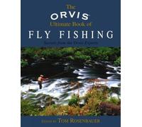 The Orvis Ultimate Book of Fly-fishing: Secrets from the Orvis Experts