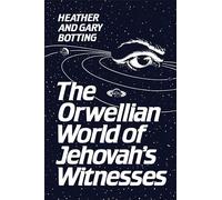 The Orwellian World of Jehovah's Witnesses (Heritage)