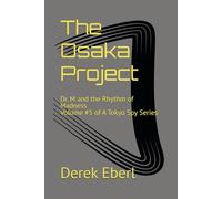 The Osaka Project: Dr. M and the Rhythm of Madness (A Tokyo Spy Story)
