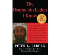 The Osama bin Laden I Know: An Oral History of al Qaeda's Leader First Free Press Tra edition by Bergen, Peter L. (2006) Paperback