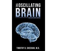 The Oscillating Brain: How Our Brain Works