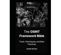 The OSINT Framework Bible: Tools, Techniques, and Best Practices
