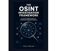 The OSINT Investigation Framework: Structured Methodologies for Professional Intelligence Collection