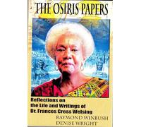 The Osiris Papers: Reflections on the Life and Writings of Dr. Frances Cress Welsing