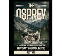 The Osprey: A Post-Apocalyptic EMP Survival Thriller (Covenant Mountain: Part II)