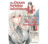 The Ossan Newbie Adventurer, Trained to Death by the Most Powerful Party, Became Invincible Volume 1 (The Ossan Newbie Adventurer, Trained to Series)