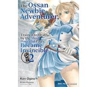 The Ossan Newbie Adventurer, Trained to Death by the Most Powerful Party, Became Invincible Volume 2