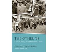 The Other '68: A Social History of West Germany's Revolt (Studies in German History)