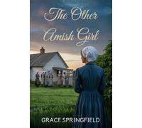 The Other Amish Girl: An Amish Second Chance Romance of Hidden Love and Misunderstood Hearts (The Miracle Creek Amish Romances)