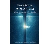 The Other Aquarium: A Novel About Life After Goodbye