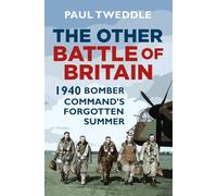 The Other Battle of Britain: 1940: Bomber Command's Forgotten Summer