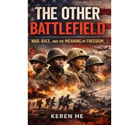 The Other Battlefield: War, Race, and the Meaning of Freedom