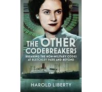 The Other Codebreakers : Breaking the non-military Codes at Bletchley Park and Beyond