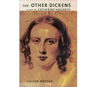 The Other Dickens: A Life of Catherine Hogarth