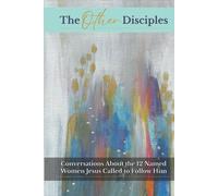 The Other Disciples: Conversations About the 12 Named Women Jesus Called to Follow Him | 6x9" | 369 pages | A must-read for women discipleship | ... spiritual formation and growth (Also Called)
