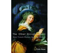 The Other Enlightenment - How French Women Became Modern