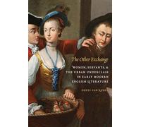 The Other Exchange: Women, Servants, and the Urban Underclass in Early Modern English Literature (Early Modern Cultural Studies)