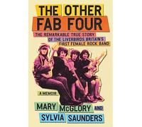 The Other Fab Four: The Remarkable True Story of the Liverbirds, Britain's First Female Rock Band