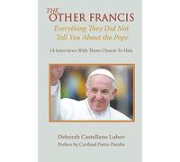 The Other Francis: Everything They Did Not Tell You About the Pope