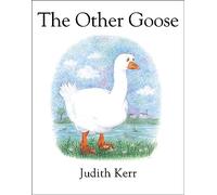 The Other Goose: The classic illustrated children’s book from the author of The Tiger Who Came To Tea