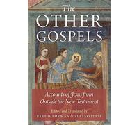 The Other Gospels: Accounts of Jesus from Outside the New Testament