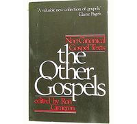 The Other Gospels: Non-Canonical Gospel Texts