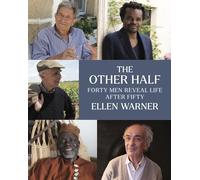 The Other Half: Forty Men Reveal Life After Fifty