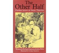 The Other Half: Further Letters of Denis Thatcher