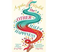 The Other Half of Happiness: The laugh-out-loud queen of romantic comedy returns (Sofia Khan)