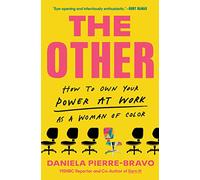 The Other: How to Own Your Power at Work as a Woman of Color