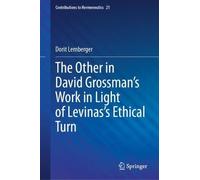 The Other in David Grossman's Work in Light of Levinas’s Ethical Turn (Contributions to Hermeneutics, 21)