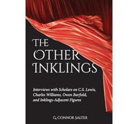 The Other Inklings: Interviews with Scholars on C.S. Lewis, Charles Williams, Owen Barfield, and Inklings-Adjacent Figures